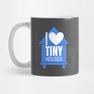 I Love Tiny Houses Mug